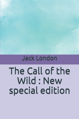 The Call of the Wild: New special edition By Jack London Cover Image