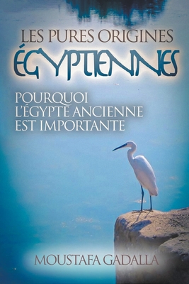 Les Pures Origines Égyptiennes By Moustafa Gadalla Cover Image