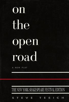On the Open Road, New York Shakespeare Edition (Applause Books) By Steve Tesich Cover Image