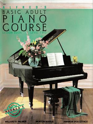 Alfred's Basic Adult Piano Course Lesson Book: Level Two By Willard A. Palmer, Morton Manus, Amanda Vick Lethco Cover Image