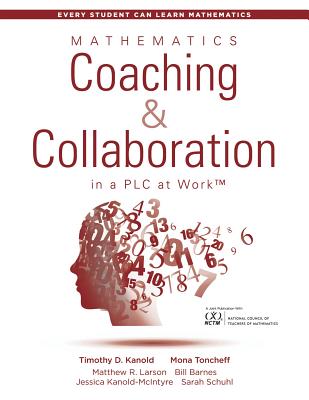 Mathematics Coaching and Collaboration in a Plc at Work(tm): (Leading Collaborative Learning and Teaching Teams in Math Education) (Every Student Can Learn Mathematics)