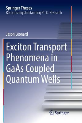 Exciton Transport Phenomena in GAAS Coupled Quantum Wells (Springer Theses) Cover Image