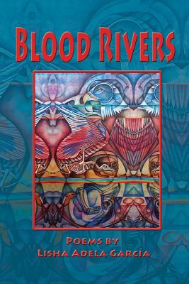Blood Rivers; Poems of Texture from the Border