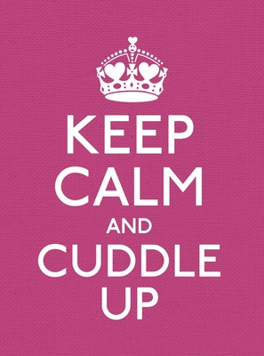 Keep Calm and Cuddle Up (Keep Calm and Carry On)