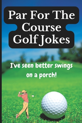 Par For The Course Golf Jokes: Funny Puns and Random Witty One Liners,  (Golf Gifts) (Paperback) | The Reading Bug