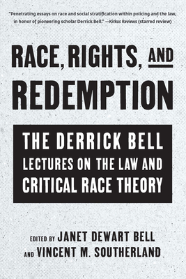 Race, Rights, and Redemption: The Derrick Bell Lectures on the Law and Critical Race Theory Cover Image