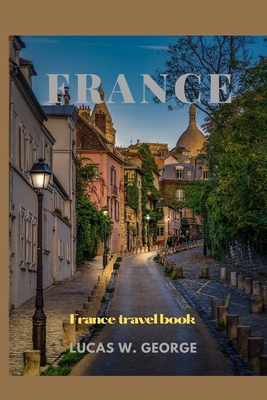 France: France travel book By Lucas W. George Cover Image