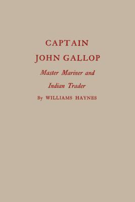 Captain John Gallop: Master Mariner and Indian Trader (Globe Pequot Classics)