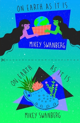 on earth as it is By Mikey Swanberg Cover Image