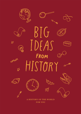 Big Ideas from History: A History of the World for You By The School of Life, Anna Doherty (Illustrator) Cover Image