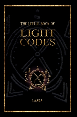 The Little Book of Light Codes: Healing Symbols for Life Transformation By Laara Cover Image
