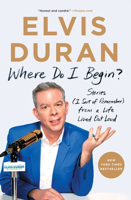 Where Do I Begin?: Stories (I Sort of Remember) from a Life Lived Out Loud Cover Image