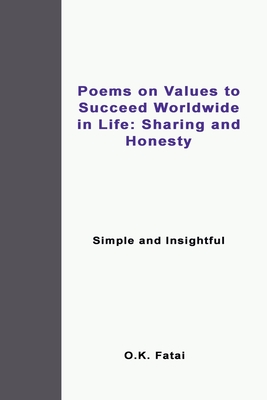 Poems on Values to Succeed Worldwide in Life: Sharing and Honesty: Simple and Insightful By O. K. Fatai Cover Image