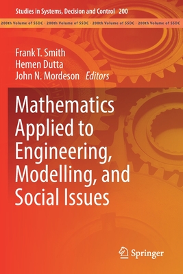 Mathematics Applied to Engineering, Modelling, and Social Issues (Studies in Systems #200) By Frank T. Smith (Editor), Hemen Dutta (Editor), John N. Mordeson (Editor) Cover Image