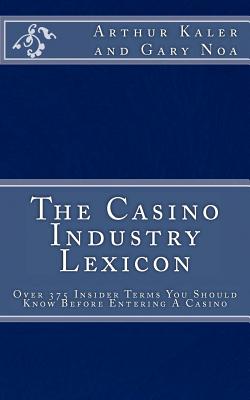 The Casino Industry Lexicon Over 375 Insider Terms You Should Know Before Enter Cover Image