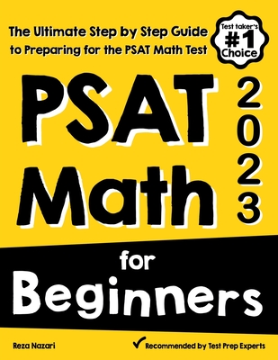 PSAT Math for Beginners: The Ultimate Step by Step Guide to Preparing for the PSAT Math Test By Reza Nazari Cover Image