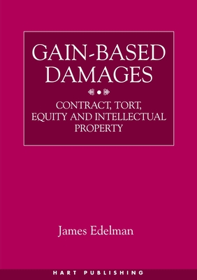 Gain-Based Damages: Contract Tort Equity and Intellectual Property Cover Image