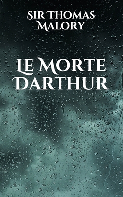 Le Morte Darthur By Thomas Malory Cover Image