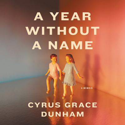 A Year Without a Name: A Memoir By Cyrus Grace Dunham (Read by) Cover Image