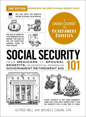 Social Security 101, 2nd Edition: From Medicare to Spousal Benefits, an Essential Primer on Government Retirement Aid (Adams 101 Series) Cover Image
