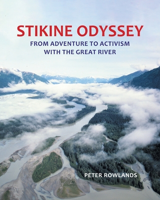 Stikine Odyssey: From Adventure to Activism with The Great River Cover Image