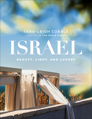 Israel: Beauty, Light, and Luxury By Tara-Leigh Cobble Cover Image