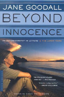 Beyond Innocence: An Autobiography in Letters: The Later Years By Dale Peterson (Editor), Jane Goodall Cover Image