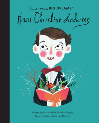 Hans Christian Andersen (Little People, BIG DREAMS #59) By Maria Isabel Sanchez Vegara, Maxine Lee-Mackie (Illustrator) Cover Image