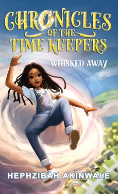 Chronicles of the Time Keepers: Whisked Away Cover Image