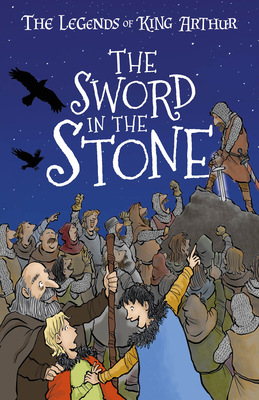 The Legends of King Arthur: The Sword in the Stone (Legends of King Arthur: Merlin #3)