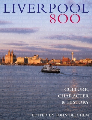 Liverpool 800: Culture, Character, History By John Belchem (Editor) Cover Image