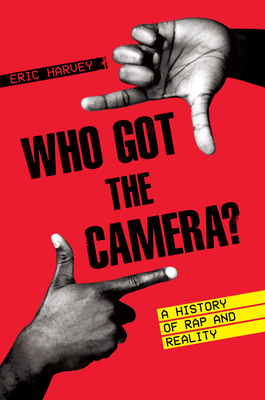 Who Got the Camera?: A History of Rap and Reality (American Music Series)