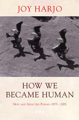 How We Became Human: New and Selected Poems 1975-2002