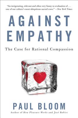 Against Empathy: The Case for Rational Compassion Cover Image