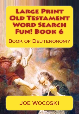 Large Print Old Testament Word Search Fun! Book 6: Book of Deuteronomy Cover Image