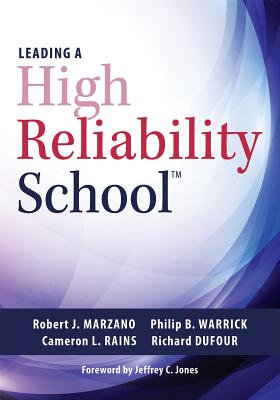 Leading a High Reliability School: (Use Data-Driven Instruction and Collaborative Teaching Strategies to Boost Academic Achievement) By Robert J. Marzano, Philip B. Warrick, Cameron L. Rains Cover Image
