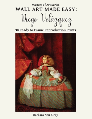 Wall Art Made Easy: Diego Velázquez: 30 Ready to Frame Reproduction Prints (Masters of Art #7) Cover Image
