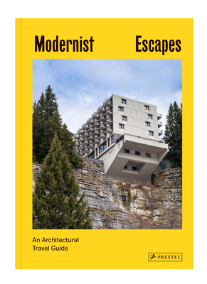 Modernist Escapes: An Architectural Travel Guide Cover Image