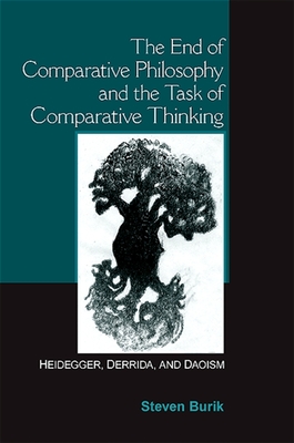 The End of Comparative Philosophy and the Task of Comparative Thinking: Heidegger, Derrida, and Daoism Cover Image