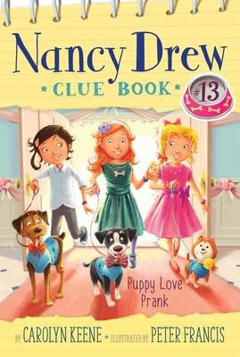 Puppy Love Prank (Nancy Drew Clue Book #13) By Carolyn Keene, Peter Francis (Illustrator) Cover Image