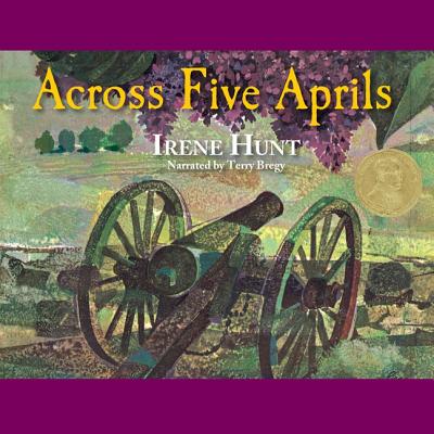 Across Five Aprils By Blackstone Publishing, Irene Hunt, Terry Bregy Cover Image