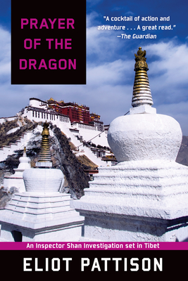 Prayer of the Dragon: An Inspector Shan Investigation set in Tibet (Inspector Shan Tao Yun #5) By Eliot Pattison Cover Image