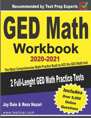GED Math Workbook 2020-2021: The Most Comprehensive Math Practice Book to ACE the GED Math test By Jay Daie, Reza Nazari Cover Image