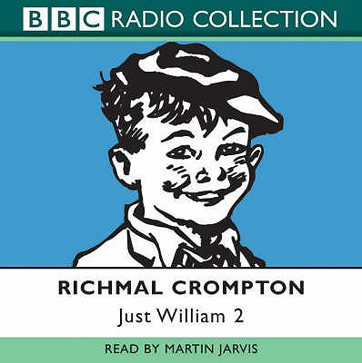 Just William: Volume 2 (BBC Radio Collection) By Richmal Crompton, Martin Jarvis (Read by) Cover Image
