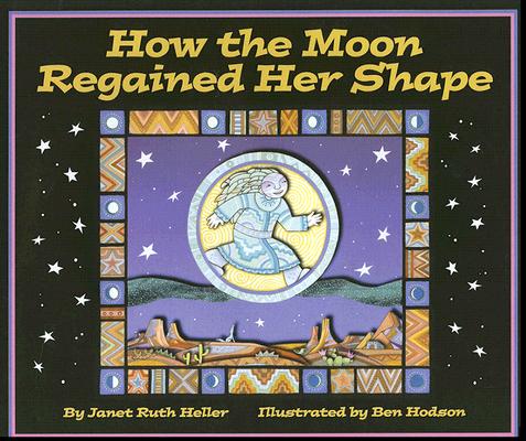 How the Moon Regained Her Shape By Janet Ruth Heller, Ben Hodson (Illustrator) Cover Image
