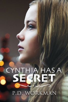 Cynthia Has a Secret By P. D. Workman Cover Image