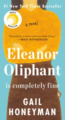 Eleanor Oliphant Is Completely Fine: Reese's Book Club (A Novel)