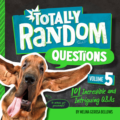 Totally Random Questions Volume 5: 101 Incredible and Intriguing Q&As By Melina Gerosa Bellows Cover Image
