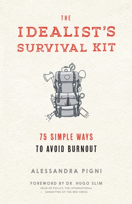 The Idealist's Survival Kit: 75 Simple Ways to Avoid Burnout Cover Image