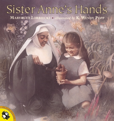 Sister Anne's Hands By Marybeth Lorbiecki, Wendy Popp (Illustrator) Cover Image